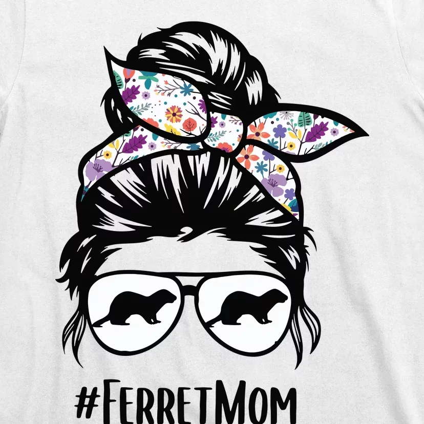 Ferret Mom Messy Bun Hair Glasses For Ferret Lovers Owners T-Shirt