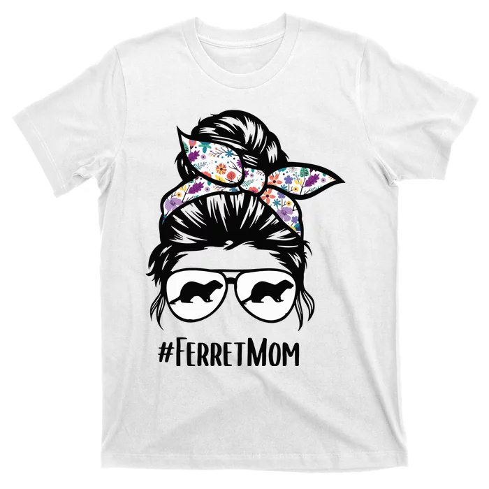 Ferret Mom Messy Bun Hair Glasses For Ferret Lovers Owners T-Shirt