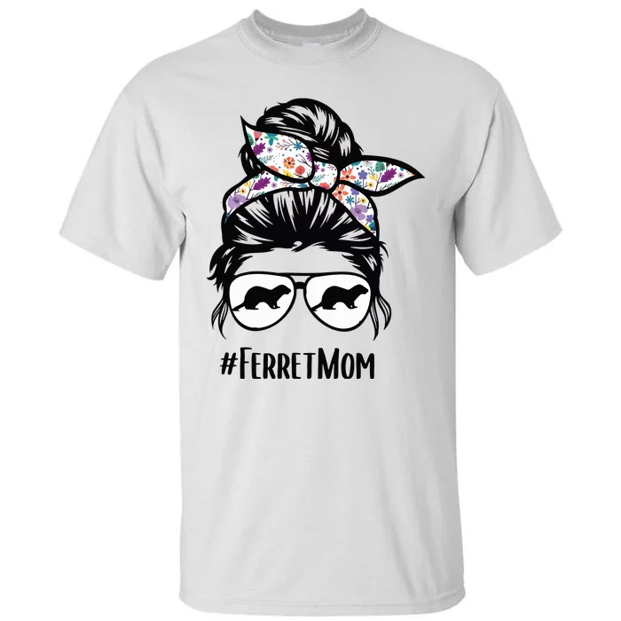 Ferret Mom Messy Bun Hair Glasses For Ferret Lovers Owners Tall T-Shirt