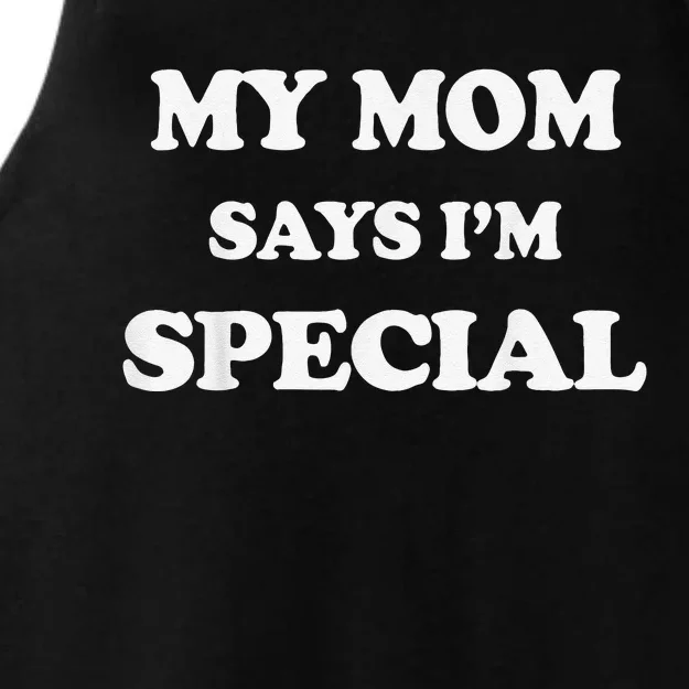 Funny My Mom Says I'm Special for Sons and Daughters Ladies Tri-Blend Wicking Tank