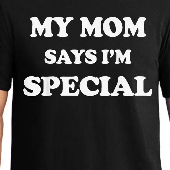 Funny My Mom Says I'm Special for Sons and Daughters Pajama Set