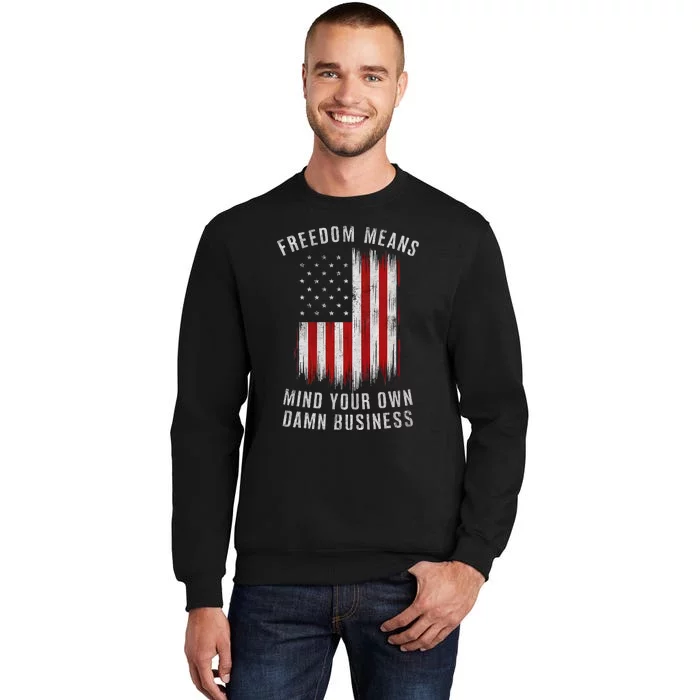 Freedom Means Mind Your Own Damn Business Democrat Liberal Gift Sweatshirt