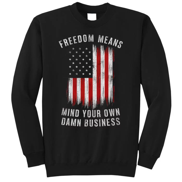 Freedom Means Mind Your Own Damn Business Democrat Liberal Gift Sweatshirt