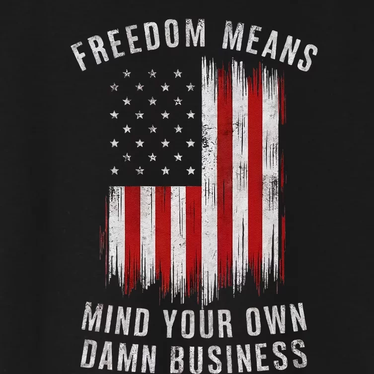 Freedom Means Mind Your Own Damn Business Democrat Liberal Gift Women's Crop Top Tee