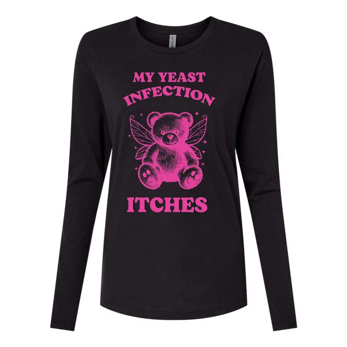 Funny Meme My Yeast Infection Itches Weird Humor Offensive Womens Cotton Relaxed Long Sleeve T-Shirt