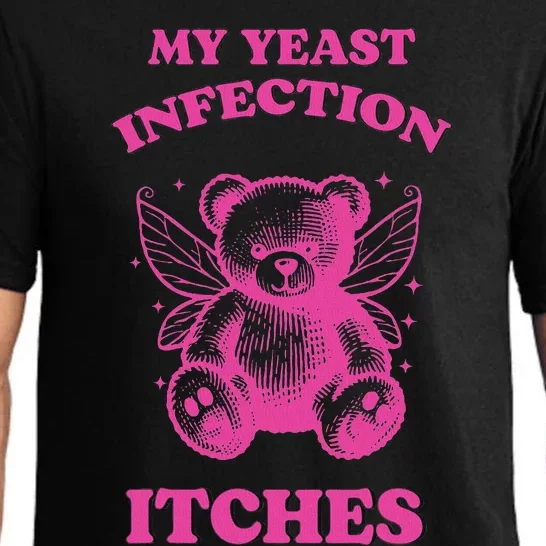 Funny Meme My Yeast Infection Itches Weird Humor Offensive Pajama Set