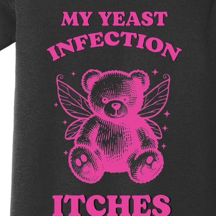 Funny Meme My Yeast Infection Itches Weird Humor Offensive Baby Bodysuit