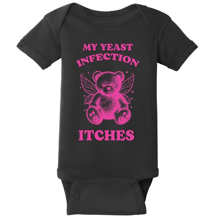 Funny Meme My Yeast Infection Itches Weird Humor Offensive Baby Bodysuit