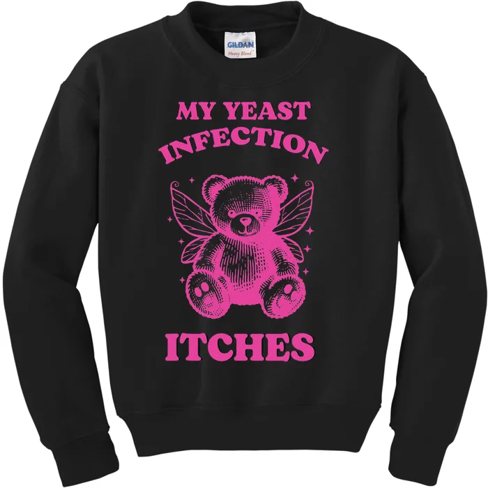 Funny Meme My Yeast Infection Itches Weird Humor Offensive Kids Sweatshirt