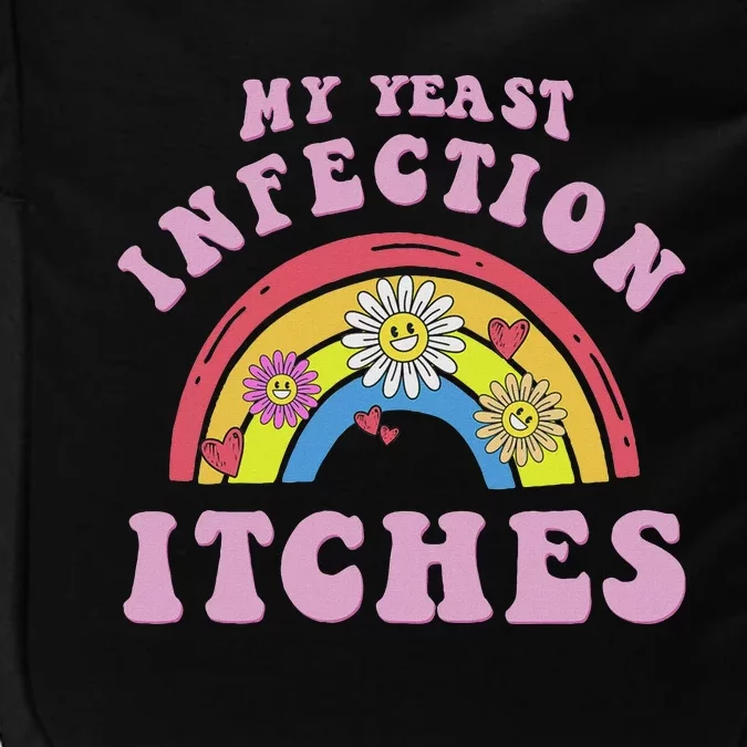 Funny Meme My Yeast Infection Itches Weird Humor Offensive Impact Tech Backpack