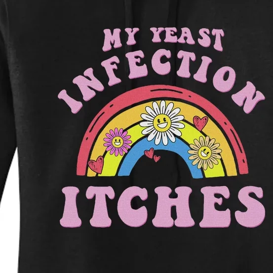 Funny Meme My Yeast Infection Itches Weird Humor Offensive Women's Pullover Hoodie