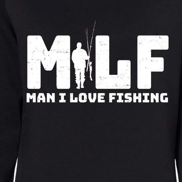 Funny MILF Man I Love Fishing Womens California Wash Sweatshirt