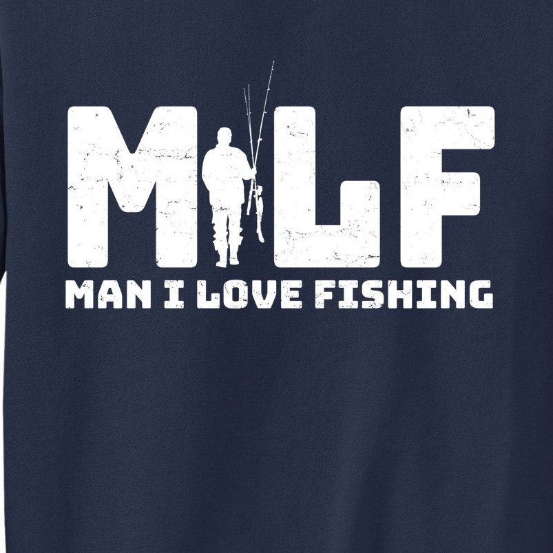 Funny MILF Man I Love Fishing Sweatshirt