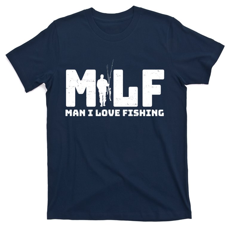 Funny MILF Man I Love Fishing T-Shirt