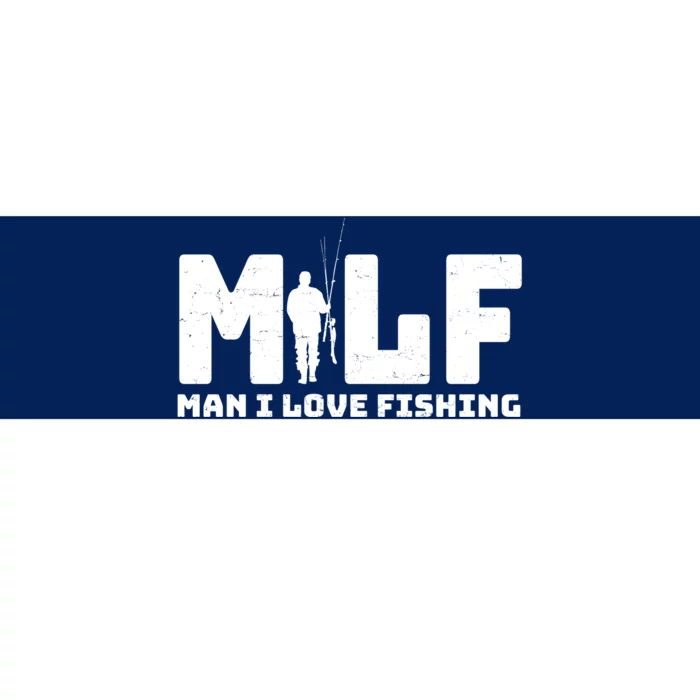 Funny MILF Man I Love Fishing Bumper Sticker