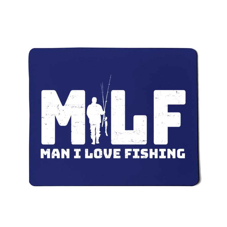 Funny MILF Man I Love Fishing Mousepad