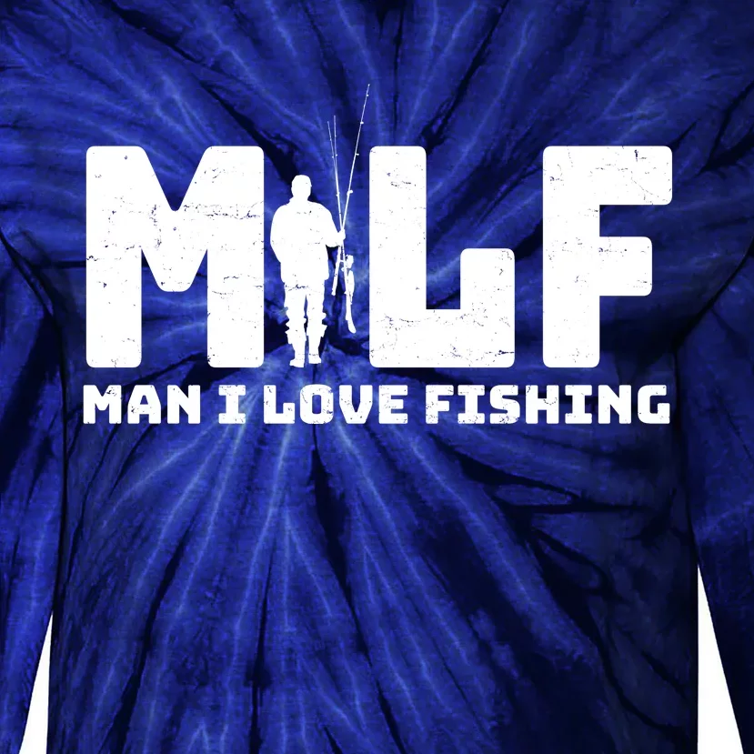 Funny MILF Man I Love Fishing Tie-Dye Long Sleeve Shirt