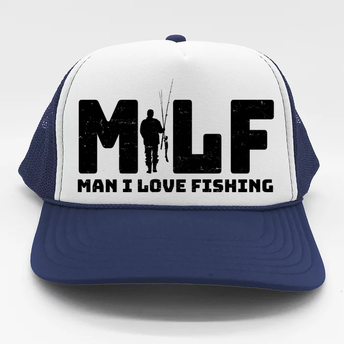 Funny Milf Man I Love Fishing Trucker Hat