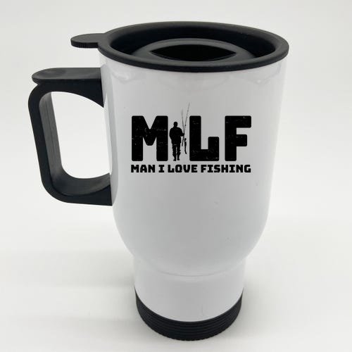 Funny MILF Man I Love Fishing Stainless Steel Travel Mug
