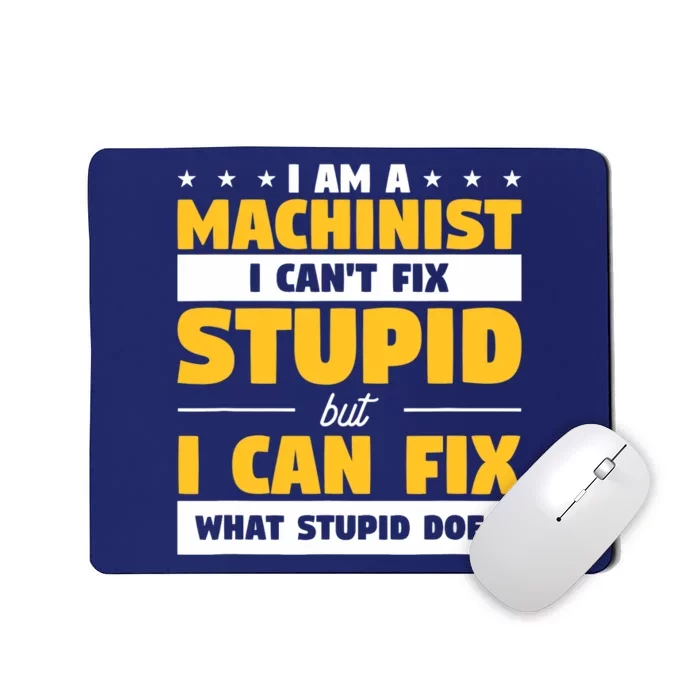 Funny Mechanic Machine Quote For A CNC Machinist Mousepad