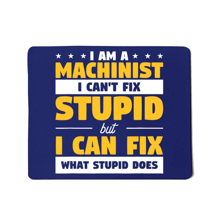 Funny Mechanic Machine Quote For A CNC Machinist Mousepad