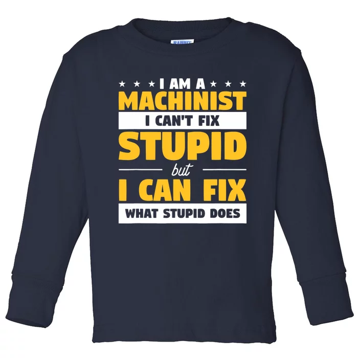 Funny Mechanic Machine Quote For A CNC Machinist Toddler Long Sleeve Shirt