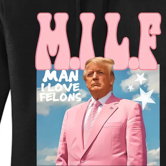 Funny Milf Man I Love Felons Trump President Supporters 2024 Women's Pullover Hoodie