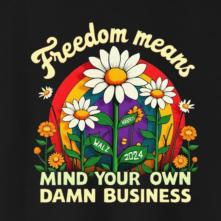 Freedom Means Mind Your Own Damn Business Kamala Harris Gift Women's Crop Top Tee