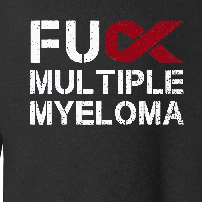 Fuck Multiple Myeloma Awareness Month Ribbon Warrior Fighter Toddler Sweatshirt