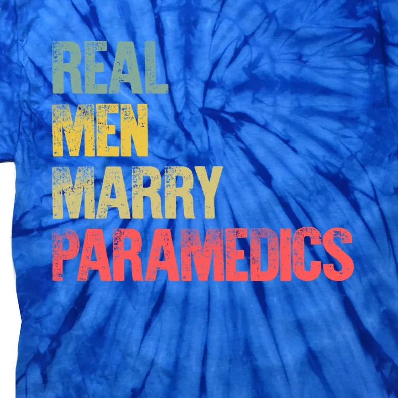 Funny Marriage Meaningful Gift Real Marry Paramedics Groom Gift Tie-Dye T-Shirt