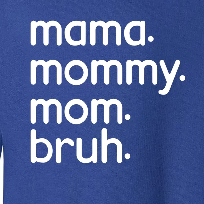 Funny Mama Mommy Mom Bruh Mother's Day Cool Gift Toddler Sweatshirt