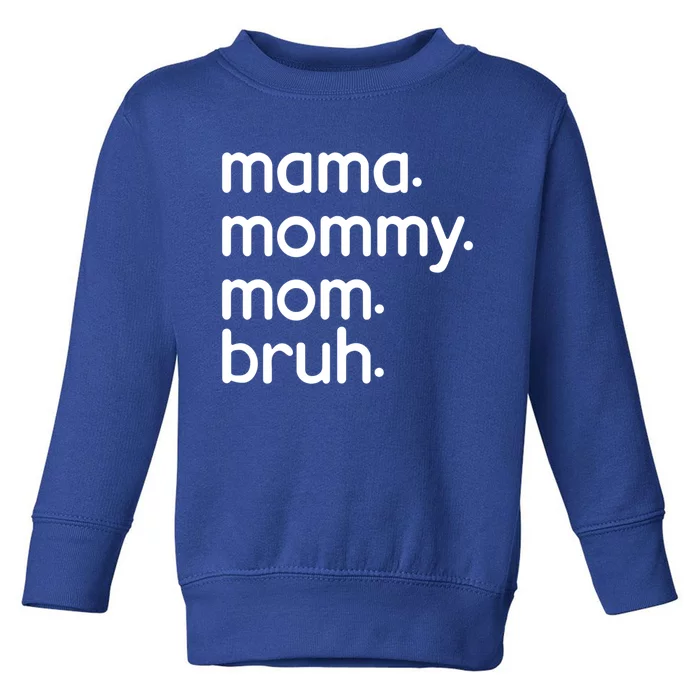 Funny Mama Mommy Mom Bruh Mother's Day Cool Gift Toddler Sweatshirt