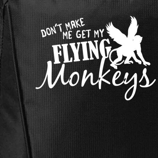 Flying Monkeys Meaningful Gift Cute Gift Don't Make Me Get My Flying Monkeys Gif City Backpack