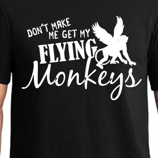 Flying Monkeys Meaningful Gift Cute Gift Don't Make Me Get My Flying Monkeys Gif Pajama Set