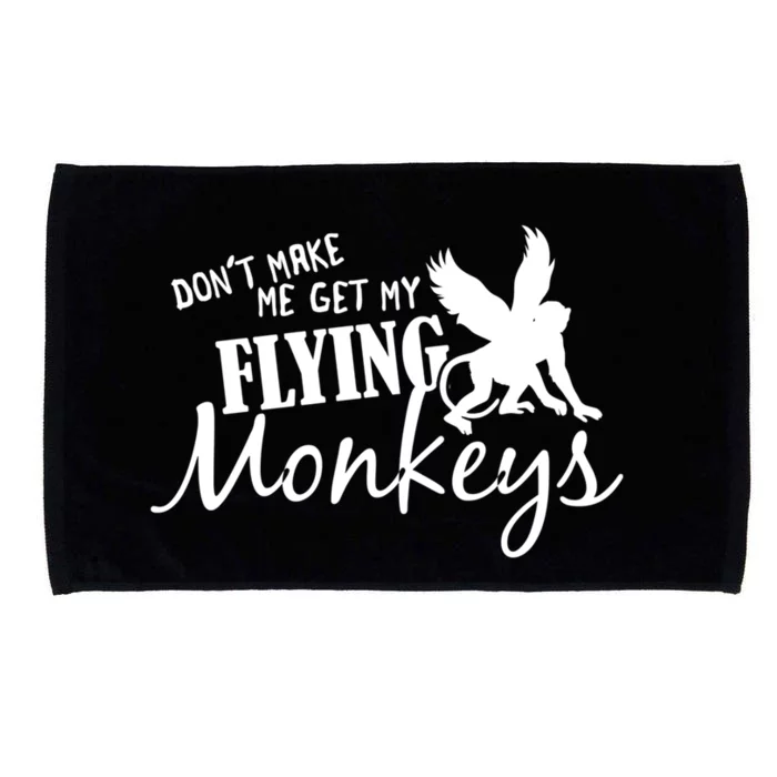 Flying Monkeys Meaningful Gift Cute Gift Don't Make Me Get My Flying Monkeys Gif Microfiber Hand Towel