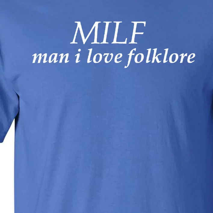 Funny Milf Man I Love Folklore Tall T-Shirt