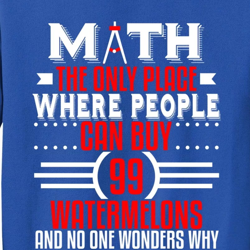 Funny Math Major Teacher Mathematics Engineer 99 Melons Gift Sweatshirt