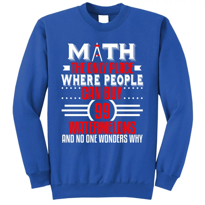 Funny Math Major Teacher Mathematics Engineer 99 Melons Gift Sweatshirt