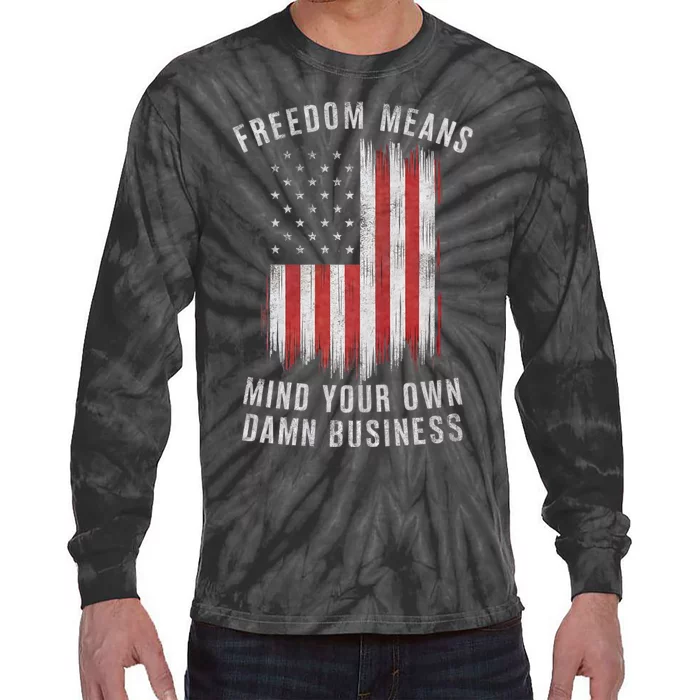 Freedom Means Mind Your Own Damn Business Democrat Liberal Tie-Dye Long Sleeve Shirt