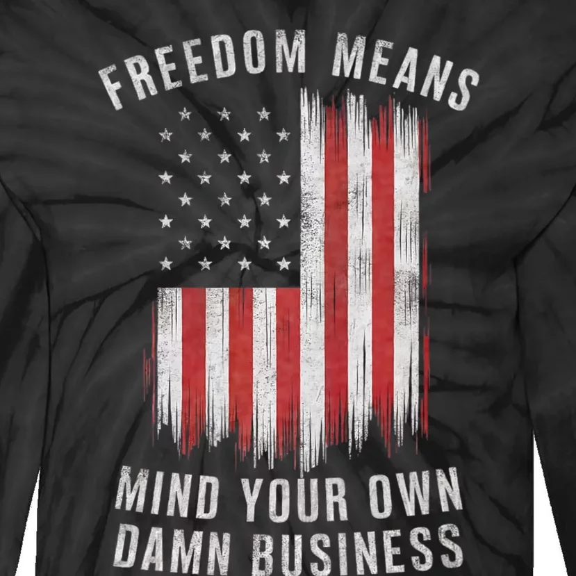 Freedom Means Mind Your Own Damn Business Democrat Liberal Tie-Dye Long Sleeve Shirt