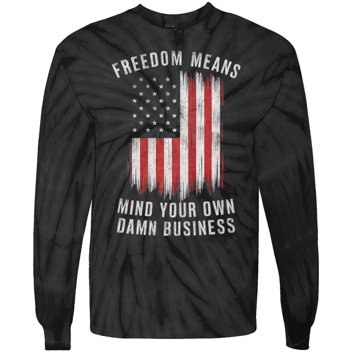 Freedom Means Mind Your Own Damn Business Democrat Liberal Tie-Dye Long Sleeve Shirt