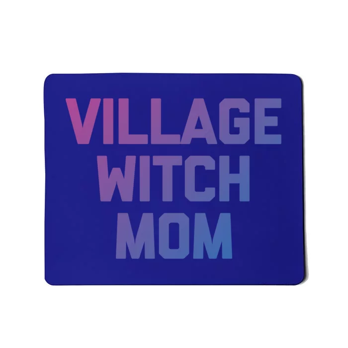 Funny Mom Meaningful Gift: Village Witch Mom Gift Funny Saying Mom Gift Mousepad