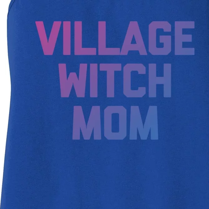 Funny Mom Meaningful Gift: Village Witch Mom Gift Funny Saying Mom Gift Women's Racerback Tank