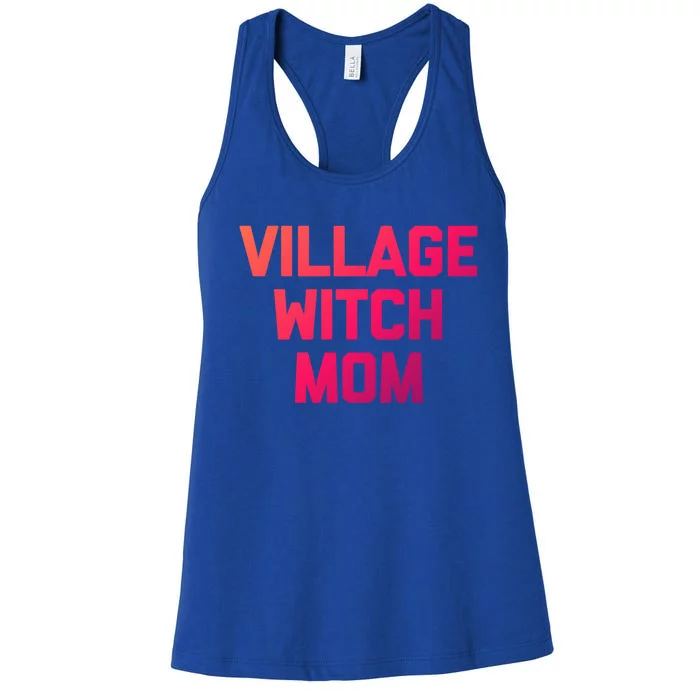 Funny Mom Meaningful Gift: Village Witch Mom Gift Funny Saying Mom Gift Women's Racerback Tank