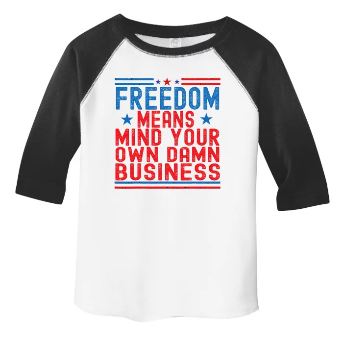 Freedom Means Mind Your Own Damn Business Democrat Election Toddler Fine Jersey T-Shirt