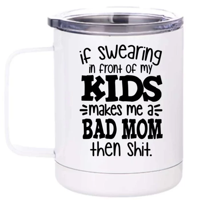 Funny Mothers Mom Swearing Mom Good Moms Say Bad Words Great Gift Front & Back 12oz Stainless Steel Tumbler Cup