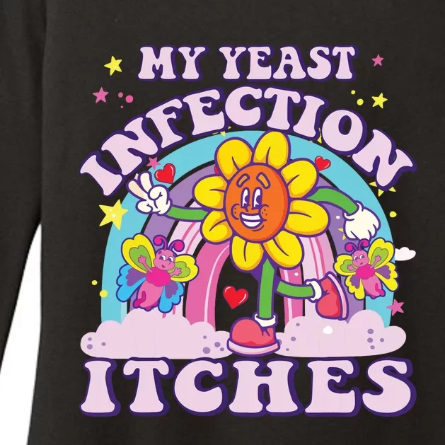 Funny Meme My Yeast Infection Itches Weird Humor Offensive Womens CVC Long Sleeve Shirt