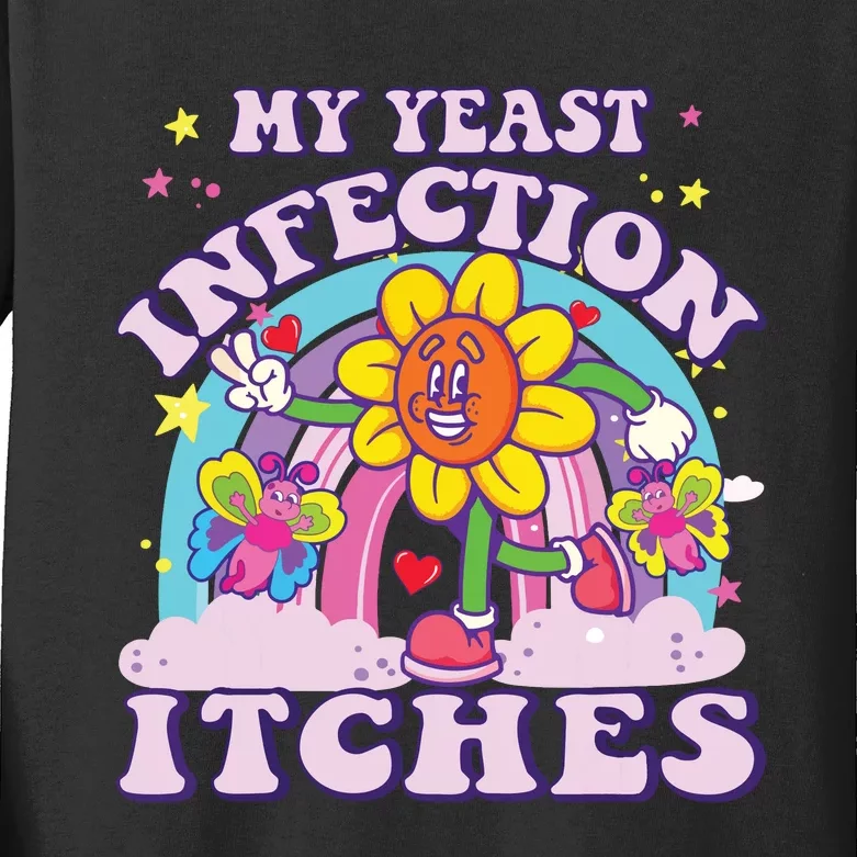 Funny Meme My Yeast Infection Itches Weird Humor Offensive Kids Long Sleeve Shirt