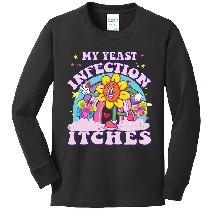 Funny Meme My Yeast Infection Itches Weird Humor Offensive Kids Long Sleeve Shirt