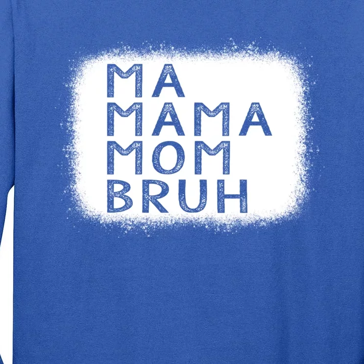 Funny Mother Ma Mama Mom Bruh Gift Tall Long Sleeve T-Shirt